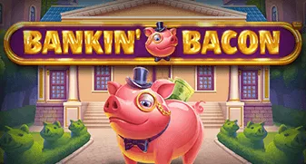 Bankin’ Bacon